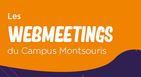 Webmeetings du Campus Montsouris : les nouveaux RDV