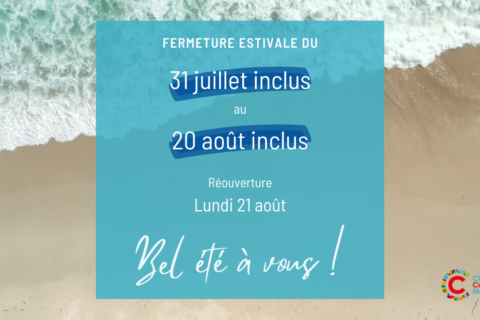 Fermeture estivale jusqu’au 20 août inclus